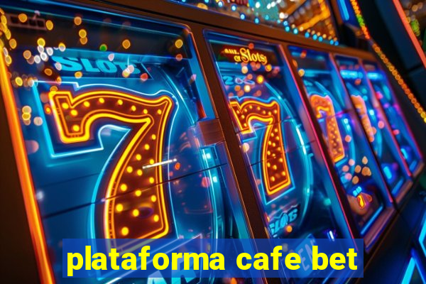 plataforma cafe bet